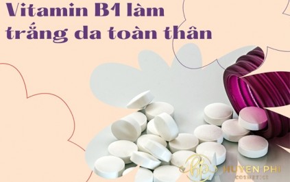 Cách sử dụng vitamin B1 làm trắng da toàn thân hiệu quả