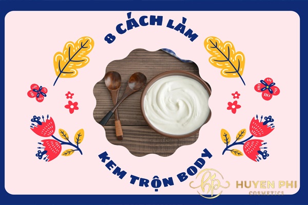 8 Cách làm kem trộn trắng da body đơn giản hiệu quả tại nhà