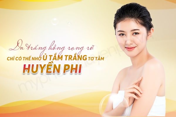 Da trắng hồng rạng rỡ, chỉ có thể nhờ Ủ Tắm Trắng Tơ Tằm Huyền Phi