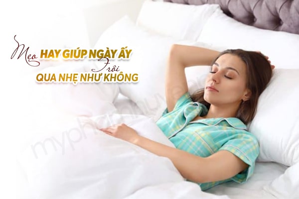 Mẹo hay giúp ngày ấy trôi qua nhẹ như không