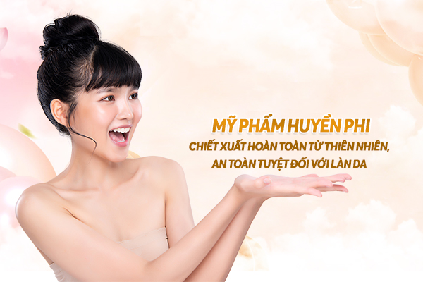 Đón đầu xu hướng làm đẹp từ thiên nhiên, mỹ phẩm Huyền Phi mang đến các sản phẩm an toàn tuyệt đối cho làn da