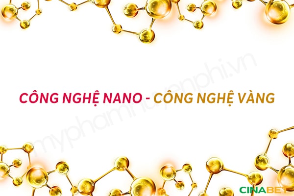 Công nghệ NaNo là gì? Những hiệu quả tuyệt vời với ngành làm đẹp