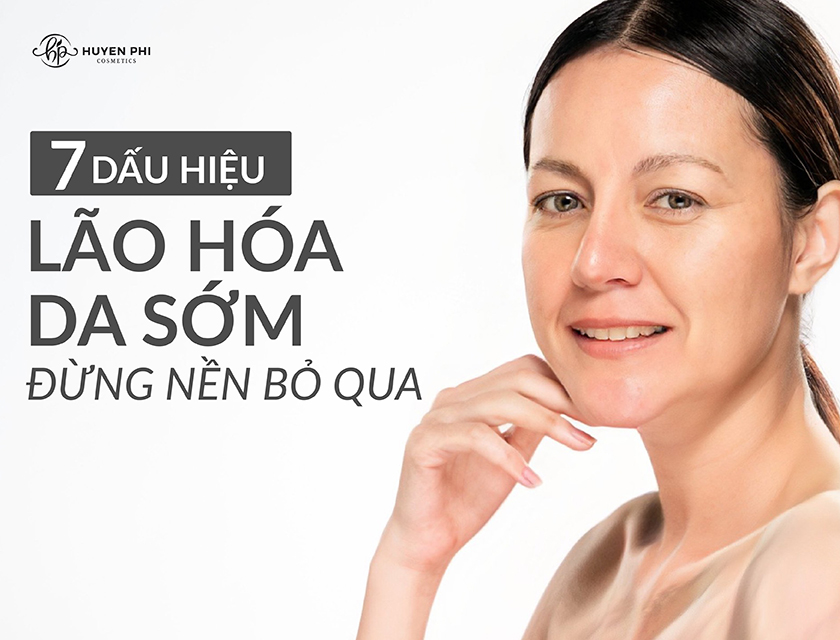 7+ dấu hiệu lão hóa da sớm đừng nên bỏ qua