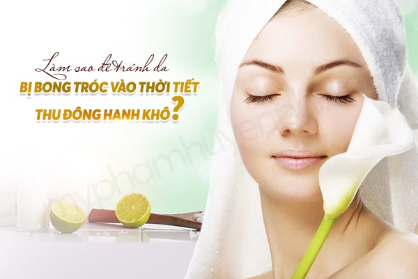 Làm sao để tránh da bị bong tróc vào thời tiết thu đông hanh khô?