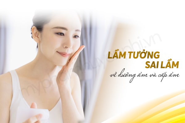 Lầm tưởng sai lầm về dưỡng ẩm và cấp ẩm