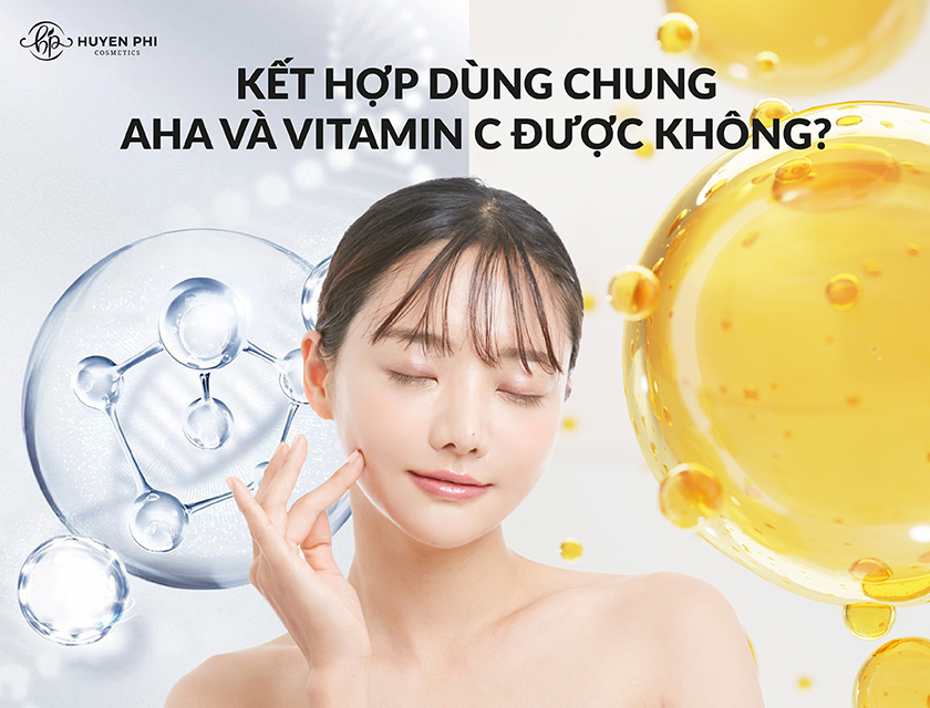Kết hợp dùng chung AHA và vitamin C được không? Cách sử dụng