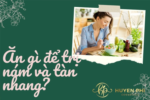 [Bí quyết] Ăn gì để trị nám và tàn nhang hiệu quả nhất?