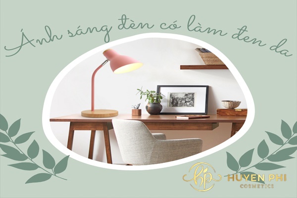 Ánh sáng đèn điện có làm đen da không? 5 cách tránh đen da