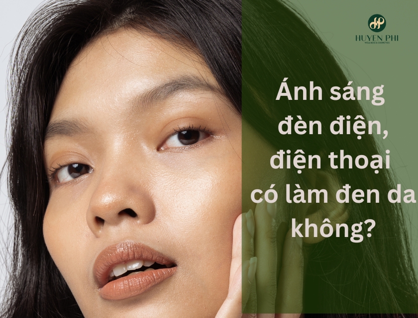 Ánh sáng đèn điện, điện thoại có làm đen da không?