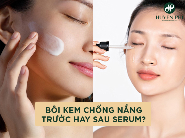 Bôi kem chống nắng trước hay sau serum?