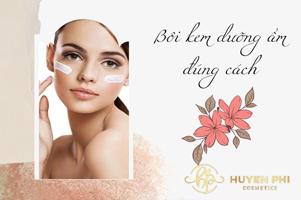 Hướng dẫn bôi kem dưỡng ẩm đúng cách giúp đạt hiệu quả tối ưu