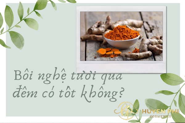 Bôi nghệ tươi qua đêm có tốt không? Cách đắp nghệ tươi đúng