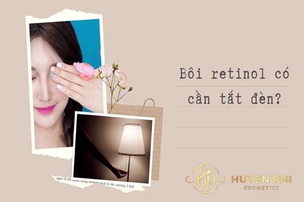 Bôi retinol có cần tắt đèn? Hiệu quả khi sử dụng chị em cần biết