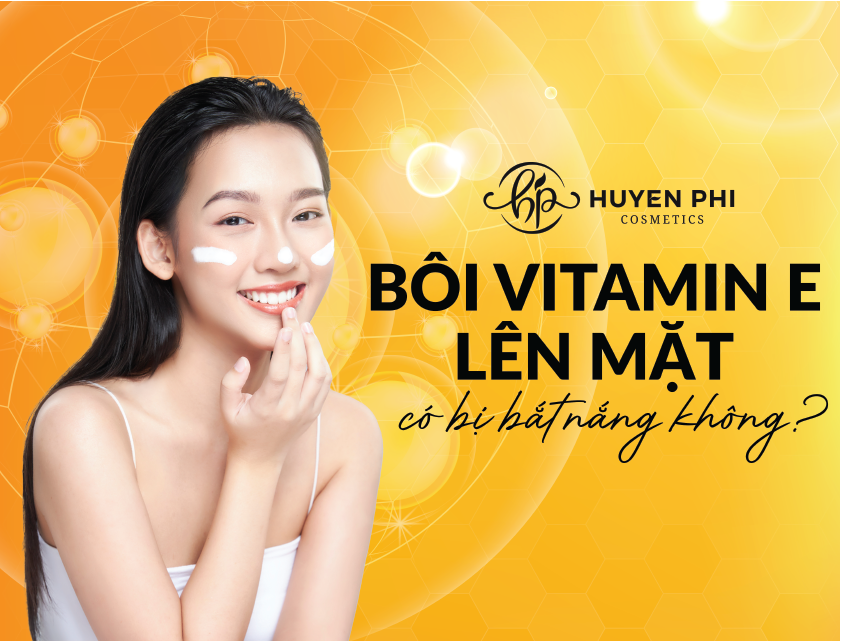 Bôi vitamin E lên mặt có bắt nắng không?
