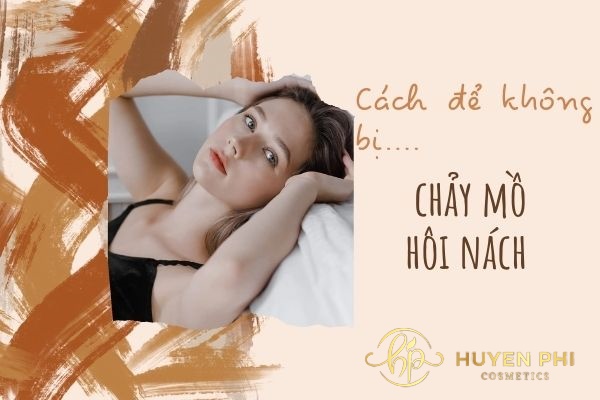 Cách để không bị chảy mồ hôi nách đơn giản hiệu quả nhanh chóng