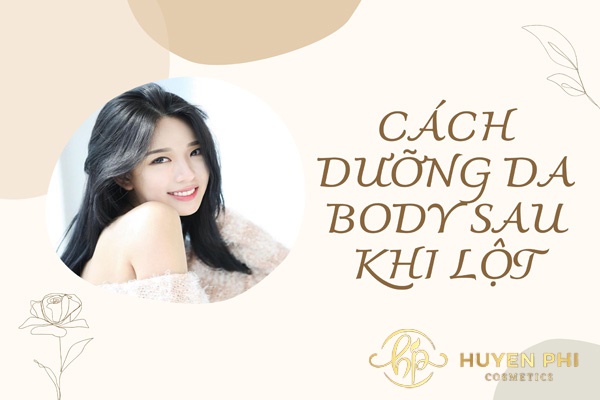 Cách dưỡng da body sau khi lột an toàn và hiệu quả
