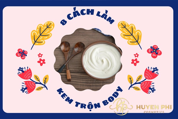 8 Cách làm kem trộn trắng da body đơn giản hiệu quả tại nhà