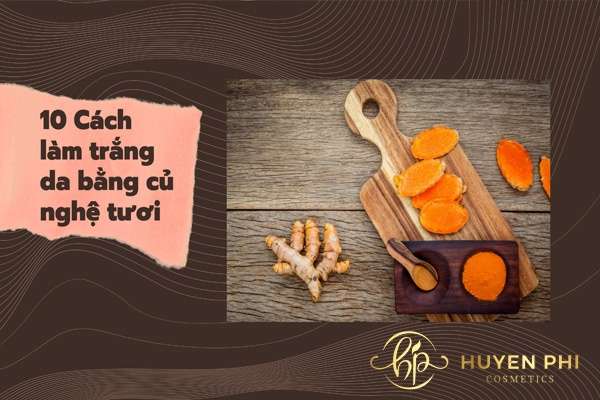 10 cách làm trắng da bằng củ nghệ tươi hiệu quả đơn giản tại nhà