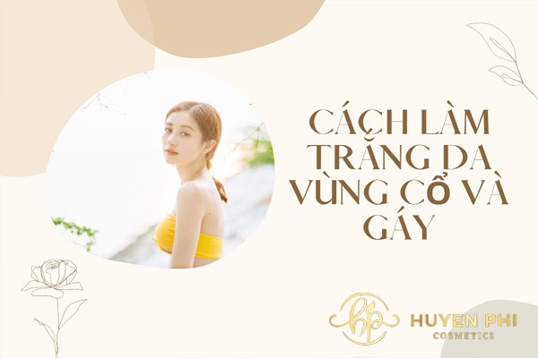 10 Cách làm trắng da cổ và gáy từ thiên nhiên đơn giản dễ làm