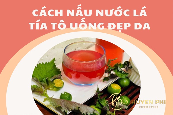 Cách nấu nước lá tía tô uống đẹp da tự nhiên, đơn giản hàng ngày