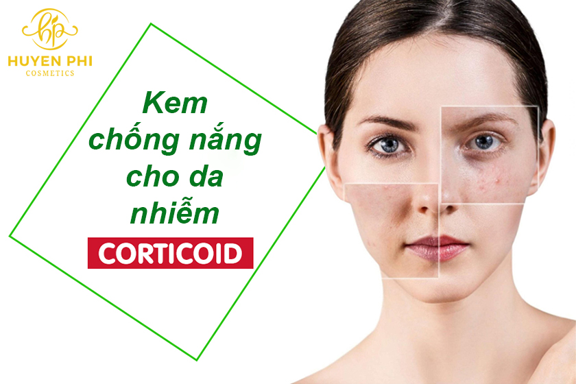 Cách lựa chọn kem chống nắng cho da nhiễm Corticoid