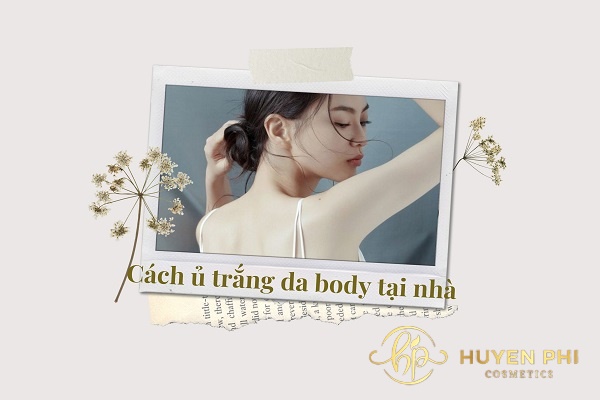 9 Cách ủ trắng da body tại nhà giúp da trắng mịn rạng ngời