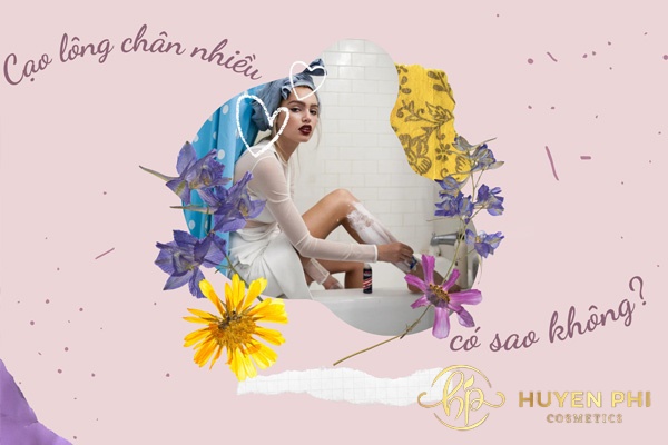 Có nên cạo lông chân cho nữ không? Cạo nhiều có sao không?