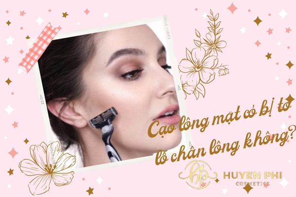 Cạo lông mặt có bị to lỗ chân lông không? Cần thực hiện thế nào
