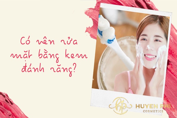 Có nên rửa mặt bằng kem đánh răng không? 10 cách sử dụng hiệu quả