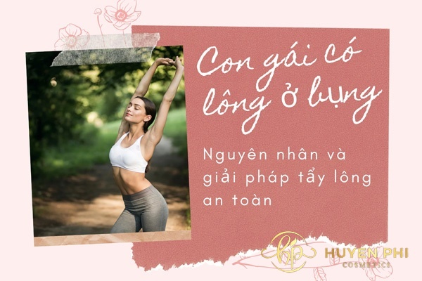 Con gái có lông ở bụng: Nguyên nhân và cách tẩy lông an toàn