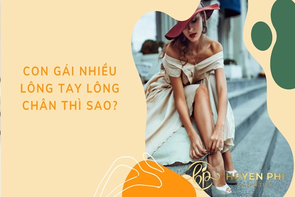Con gái nhiều lông tay lông chân thì nên cạo hay tẩy lông?