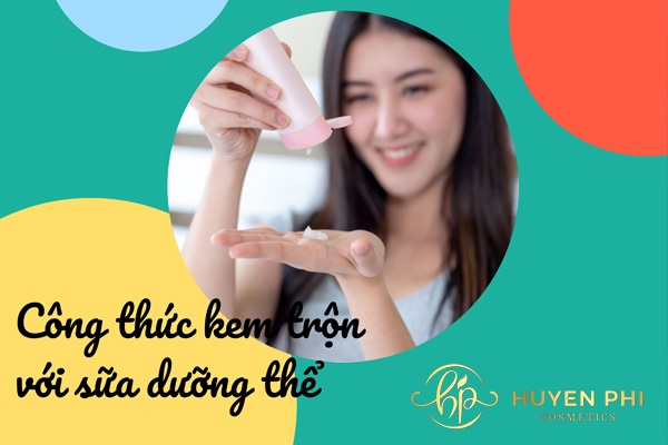 Bỏ túi công thức kem trộn với sữa dưỡng thể thần thánh
