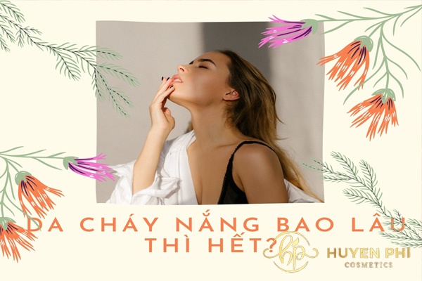 Da cháy nắng bao lâu thì hết? Những yếu tố ảnh hưởng việc phục hồi