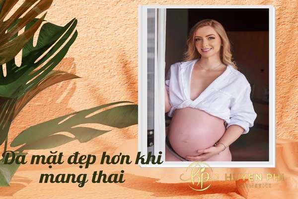 Cách chăm sóc làm da mặt đẹp hơn khi mang thai