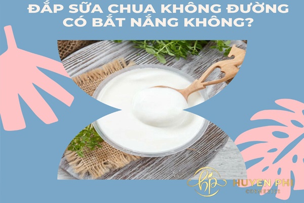 Đắp sữa chua không đường có bắt nắng không?
