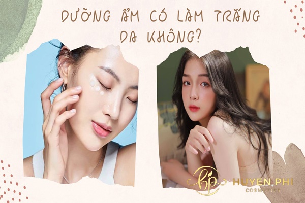 Dưỡng ẩm có làm trắng da không? Các bước dưỡng ẩm làm trắng da