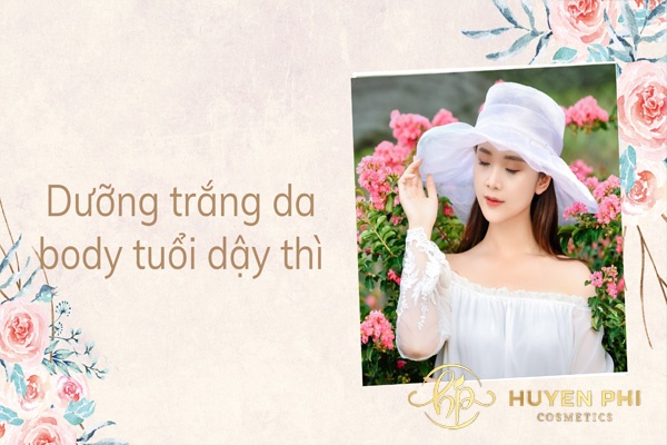 10 Cách dưỡng trắng da body tuổi dậy thì an toàn hiệu quả nhất