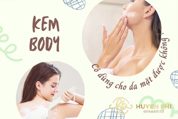 [Giải đáp] Kem body có dùng được cho da mặt không?