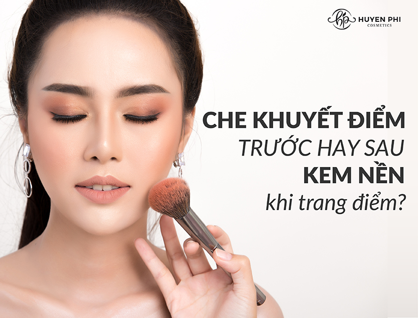 Che khuyết điểm trước hay sau kem nền khi trang điểm?