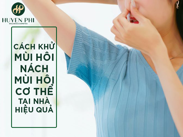 Cách khử mùi hôi nách, mùi hôi cơ thể tại nhà cực hiệu quả