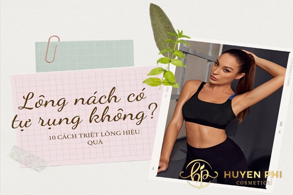 Lông nách có tự rụng không? 10 cách làm lông nách tự rụng