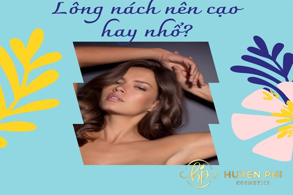 Nên cạo hay nhổ lông nách tốt hơn? Bật mí cách tẩy lông