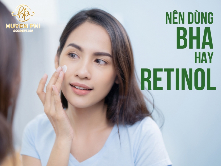Nên dùng BHA hay Retinol? Thứ tự kết hợp hiệu quả nhất?