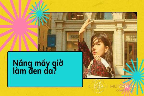 Nắng mấy giờ làm đen da? Tia UV thời điểm này nguy hiểm thế nào