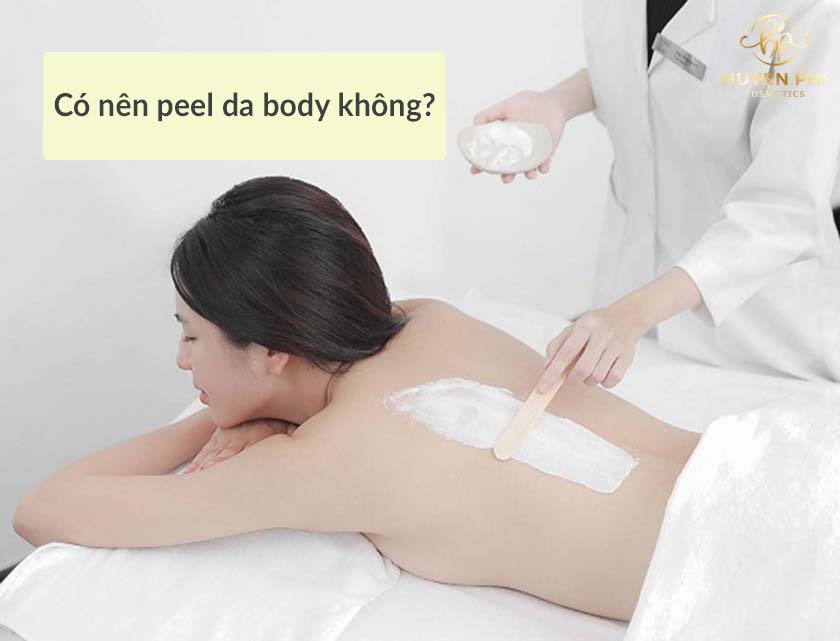 Có nên peel da body không? Cách peel da body an toàn tại nhà