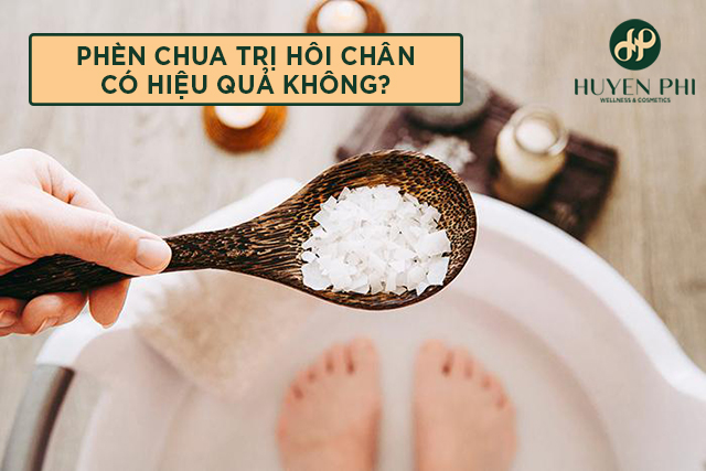 Cách dùng phèn chua trị hôi chân cực hiệu quả tại nhà