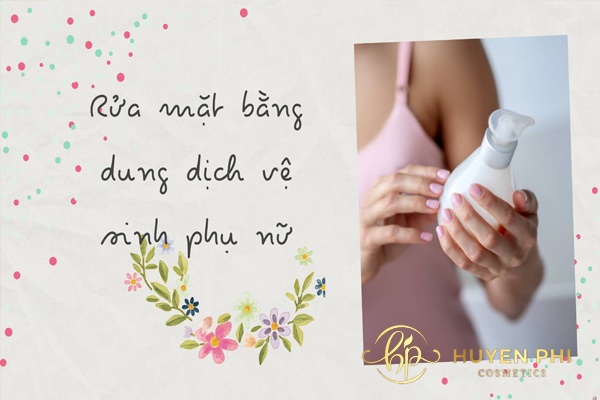 Rửa mặt bằng dung dịch vệ sinh phụ nữ được không? Sẽ như thế nào