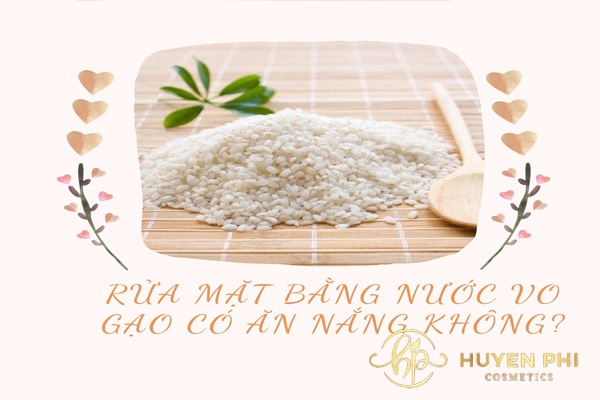 Rửa mặt bằng nước vo gạo có ăn nắng không? Các bước thực hiện