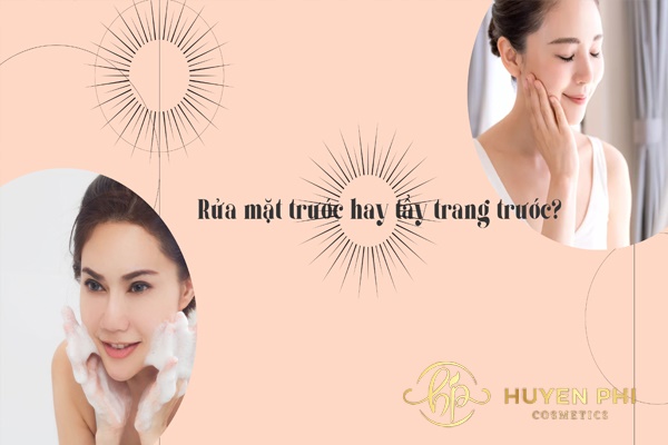 Rửa mặt trước hay tẩy trang trước giúp làm sạch da hiệu quả?
