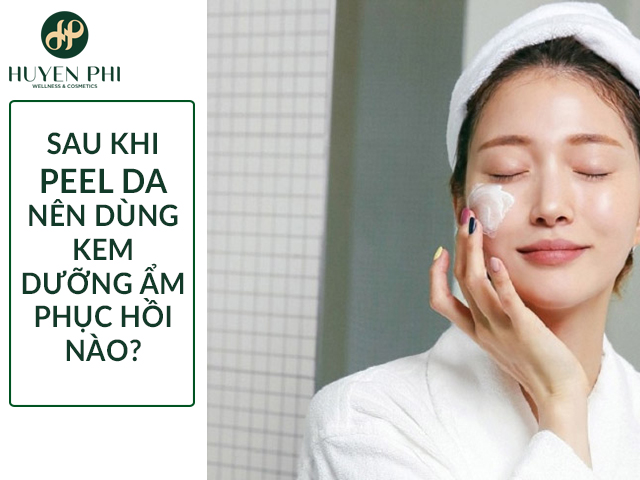 Sau khi peel da nên dùng kem dưỡng ẩm phục hồi nào?